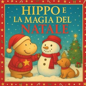 a colori, Avventure Hippo e la magia del Natale: Una dolce avventura natalizia per bambini a colori, Avventure Hippo e la magia del Natale: Una dolce avventura natalizia per bambini