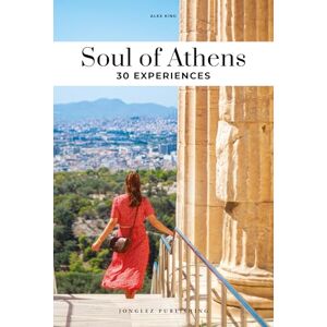 Alex King Soul of Athens: 30 unforgettable experiences that capture the soul of Athens (Jonglez Soul of Guides) Alex King Soul of Athens: 30 unforgettable experiences that capture the soul of Athens (Jonglez Soul of Guides)
