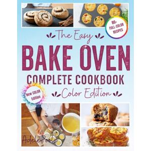 Poole, Adele The Easy Bake Oven Complete Cookbook – Color Edition: 80+ Illustrated Recipes for Kids to Bake Cookies, Cakes, Snacks & More with the Easy-Bake Oven – Fun Cooking Projects for Young Chefs Ages 5–10 Poole, Adele The Easy Bake Oven Complete Cookbook – Color Edition: 80+ Illustrated Recipes for Kids to Bake Cookies, Cakes, Snacks & More with the Easy-Bake Oven – Fun Cooking Projects for Young Chefs Ages 5–10