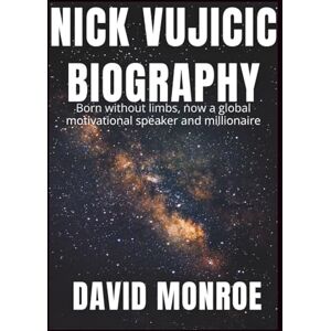 Monroe, David Nick Vujicic Biography: Born without limbs, now a global motivational speaker and millionaire Monroe, David Nick Vujicic Biography: Born without limbs, now a global motivational speaker and millionaire
