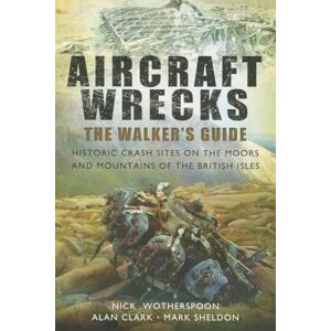 Wotherspoon, C. N. Aircraft Wrecks: A Walker's Guide: Historic Crash Sites on the Moors and Mountains of the British Isles Wotherspoon, C. N. Aircraft Wrecks: A Walker's Guide: Historic Crash Sites on the Moors and Mountains of the British Isles