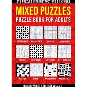 Publishing, Puzzle King Puzzle Book for Adults Mixed: Wordsearch, Crosswords, Arrowwords, Codewords, Sudoku, Kriss Kross, Killer Sudoku, Futoshiki, Binary, Suguru, Kakuro & ... 272 Puzzles Bigger Variety Edition Volume I Publishing, Puzzle King Puzzle Book for Adults Mixed: Wordsearch, Crosswords, Arrowwords, Codewords, Sudoku, Kriss Kross, Killer Sudoku, Futoshiki, Binary, Suguru, Kakuro & ... 272 Puzzles Bigger Variety Edition Volume I