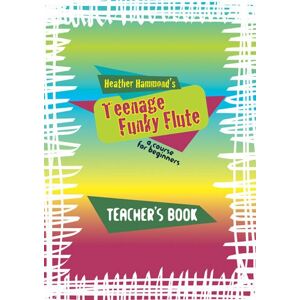 Heather Hammond Funky Flute Method The fun course for teenage beginners Heather Hammond Funky Flute Method The fun course for teenage beginners