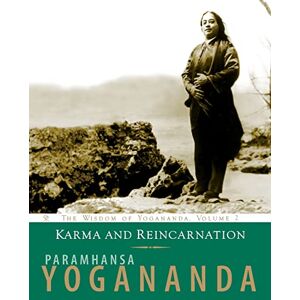 Paramahansa Yogananda Karma and Reincarnation: The Wisdom of Yogananda, Volume 2 Paramahansa Yogananda Karma and Reincarnation: The Wisdom of Yogananda, Volume 2