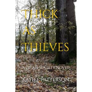 Patterson, KayLee Thick as Thieves: A Lycan Society Novel Patterson, KayLee Thick as Thieves: A Lycan Society Novel