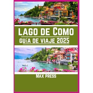 Press, Max lago de Como Guía de viaje 2025: Época para visitar, lugares imperdibles, los mejores alojamientos, normas y regulaciones a seguir, y los mejores restaurantes del país. Press, Max lago de Como Guía de viaje 2025: Época para visitar, lugares imperdibles, los mejores alojamientos, normas y regulaciones a seguir, y los mejores restaurantes del país.