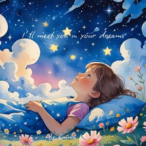 Murphy, Emma I'll meet you in your dreams: A Children's book about separation, loss and grief (Reading Glow Books) Murphy, Emma I'll meet you in your dreams: A Children's book about separation, loss and grief (Reading Glow Books)