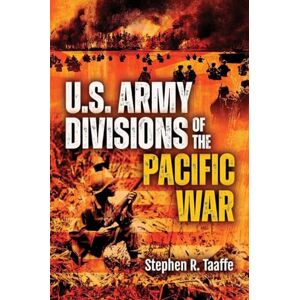 Stephen R Taaffe U.S. Army Divisions of the Pacific War Stephen R Taaffe U.S. Army Divisions of the Pacific War