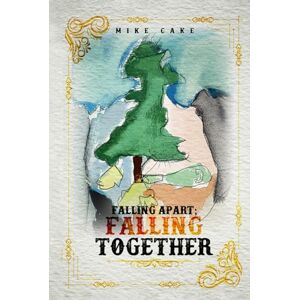 Cake, Mike FALLING APART; FALLING TOGETHER: A book of poetry and illustration Cake, Mike FALLING APART; FALLING TOGETHER: A book of poetry and illustration