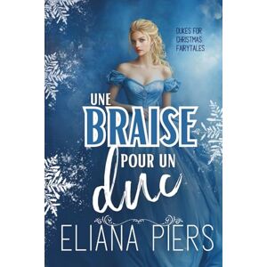 Piers, Eliana Une braise pour un duc (Un duc sous le sapin) Piers, Eliana Une braise pour un duc (Un duc sous le sapin)