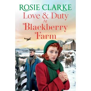 Clarke, Rosie Love and Duty at Blackberry Farm: An emotional, historical saga from bestseller Rosie Clarke (Blackberry Farm, 3) Clarke, Rosie Love and Duty at Blackberry Farm: An emotional, historical saga from bestseller Rosie Clarke (Blackberry Farm, 3)