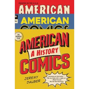 Dauber, Jeremy American Comics: A History Dauber, Jeremy American Comics: A History