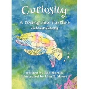 Martin, Bec Curiosity: A Young Sea Turtle's Adventures: 2 (Shelley the Sea Turtle) Martin, Bec Curiosity: A Young Sea Turtle's Adventures: 2 (Shelley the Sea Turtle)