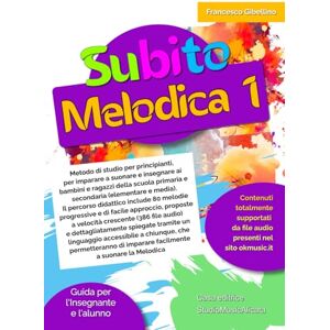 Gibellino Prof, Francesco Subito Melodica vol.1: Metodo di studio per principianti, per imparare a suonare e insegnare ai bambini e ragazzi della scuola primaria e secondaria ... 80 melodie progressive e di facile approccio. Gibellino Prof, Francesco Subito Melodica vol.1: Metodo di studio per principianti, per imparare a suonare e insegnare ai bambini e ragazzi della scuola primaria e secondaria ... 80 melodie progressive e di facile approccio.