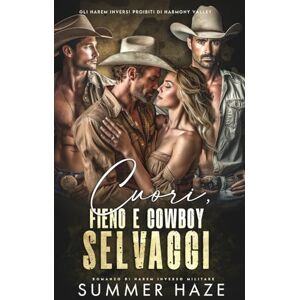 Haze, Summer Cuori, Fieno e Cowboy Selvaggi: Romanzo di Harem Inverso Militare (Gli Harem Inversi Proibiti di Harmony Valley) Haze, Summer Cuori, Fieno e Cowboy Selvaggi: Romanzo di Harem Inverso Militare (Gli Harem Inversi Proibiti di Harmony Valley)