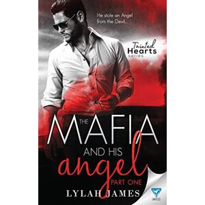James, Lylah The Mafia And His Angel: Part 1 (Tainted Hearts Series) James, Lylah The Mafia And His Angel: Part 1 (Tainted Hearts Series)