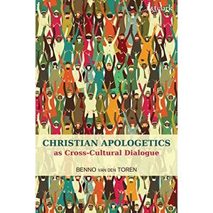 van den Toren, Benno Christian Apologetics as Cross-Cultural Dialogue van den Toren, Benno Christian Apologetics as Cross-Cultural Dialogue