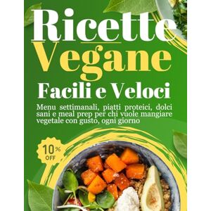 Santos, Camilla Ricette Vegane Facili e Veloci: Menu settimanali, primi e secondi piatti vegetali, dolci vegani senza zucchero, meal prep e idee per una cucina ... sana, economica e adatta a tutta la famiglia Santos, Camilla Ricette Vegane Facili e Veloci: Menu settimanali, primi e secondi piatti vegetali, dolci vegani senza zucchero, meal prep e idee per una cucina ... sana, economica e adatta a tutta la famiglia