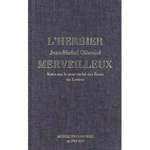 Othoniel, Jean-Michel L'Herbier merveilleux. Notes sur le sens caché des fleurs du Louvre Othoniel, Jean-Michel L'Herbier merveilleux. Notes sur le sens caché des fleurs du Louvre