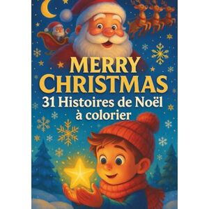 Miro, Léna MERRY CHRISTMAS – 31 Histoires Magiques de Noël à Colorier Livre d’Histoires & Activités pour Enfants Contes de Noël Illustrés à Lire Chaque Soir ... le coucher + pages de coloriages magiques Miro, Léna MERRY CHRISTMAS – 31 Histoires Magiques de Noël à Colorier Livre d’Histoires & Activités pour Enfants Contes de Noël Illustrés à Lire Chaque Soir ... le coucher + pages de coloriages magiques