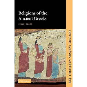 Price, Simon Religions of the Ancient Greeks (Key Themes in Ancient History) Price, Simon Religions of the Ancient Greeks (Key Themes in Ancient History)