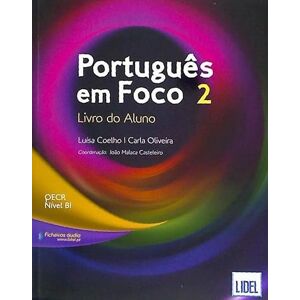 Luisa Coelho Português em Foco 2 B1 Livro do Aluno + audio download: Livro do Aluno + downloadable audio files 2 (B1) Luisa Coelho Português em Foco 2 B1 Livro do Aluno + audio download: Livro do Aluno + downloadable audio files 2 (B1)