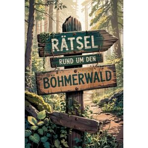 Senzer, Doris Rätsel rund um den Böhmerwald: Das perfekte Geschenk für Böhmerwald-Fans – Knobeln, Lernen und Entdecken auf unterhaltsame Weise Senzer, Doris Rätsel rund um den Böhmerwald: Das perfekte Geschenk für Böhmerwald-Fans – Knobeln, Lernen und Entdecken auf unterhaltsame Weise
