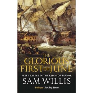 Willis, Sam The Glorious First of June: Fleet Battle in the Reign of Terror (Hearts of Oak Trilogy) Willis, Sam The Glorious First of June: Fleet Battle in the Reign of Terror (Hearts of Oak Trilogy)