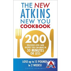 Heimowitz, Colette The New Atkins New You Cookbook: 200 delicious low-carb recipes you can make in 30 minutes or less Heimowitz, Colette The New Atkins New You Cookbook: 200 delicious low-carb recipes you can make in 30 minutes or less