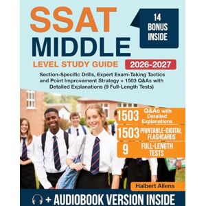 Allens, Halbert SSAT Middle Level Study Guide: Section-Specific Drills, Expert Exam-Taking Tactics and Point Improvement Strategy + 1503 Q&As with Detailed Explanations (9 Full-Length Tests) Allens, Halbert SSAT Middle Level Study Guide: Section-Specific Drills, Expert Exam-Taking Tactics and Point Improvement Strategy + 1503 Q&As with Detailed Explanations (9 Full-Length Tests)