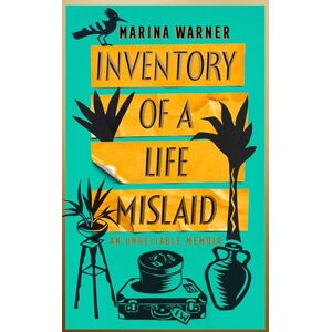 Marina Inventory of a Life Mislaid: An Unreliable Memoir Marina Inventory of a Life Mislaid: An Unreliable Memoir