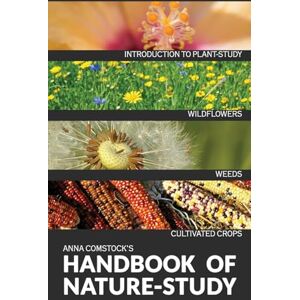 Comstock, Anna B The Handbook Of Nature Study in Color Wildflowers, Weeds & Cultivated Crops Comstock, Anna B The Handbook Of Nature Study in Color Wildflowers, Weeds & Cultivated Crops