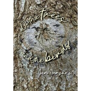 Parsons, Ian Of the Trees and the Birds Parsons, Ian Of the Trees and the Birds
