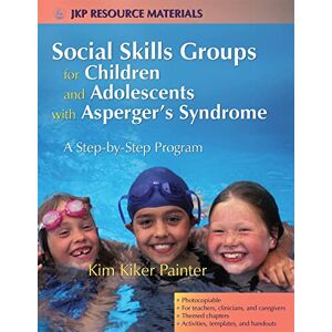 Kim Kiker Painter Social Skills Groups for Children and Adolescents with Asperger's Syndrome: A Step-by-Step Program (Jkp Resource Materials) Kim Kiker Painter Social Skills Groups for Children and Adolescents with Asperger's Syndrome: A Step-by-Step Program (Jkp Resource Materials)