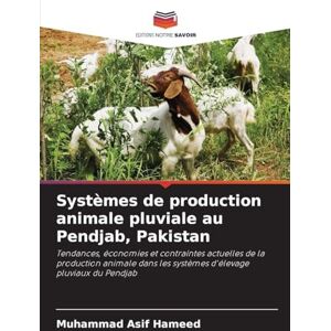 Asif Hameed, Muhammad Systèmes de production animale pluviale au Pendjab, Pakistan: Tendances, économies et contraintes actuelles de la production animale dans les systèmes d'élevage pluviaux du Pendjab Asif Hameed, Muhammad Systèmes de production animale pluviale au Pendjab, Pakistan: Tendances, économies et contraintes actuelles de la production animale dans les systèmes d'élevage pluviaux du Pendjab