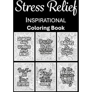 Press, Rosey Stress Relief Adult Coloring Book: 100 Single-Sided Inspirational Quotes and Positive Affirmations with Beautiful Floral Designs for Relaxation and Mindfulness Press, Rosey Stress Relief Adult Coloring Book: 100 Single-Sided Inspirational Quotes and Positive Affirmations with Beautiful Floral Designs for Relaxation and Mindfulness