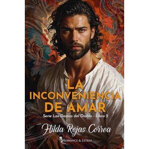 Rojas Correa, Hilda La inconveniencia de amar: 2 (Las Damas del Diablo) Rojas Correa, Hilda La inconveniencia de amar: 2 (Las Damas del Diablo)