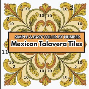 Schoenenberger, Anna Anna Maria COLOR BY NUMBER: Mexican Talavera Tiles: Simple and Easy Color by Number Coloring Book Schoenenberger, Anna Anna Maria COLOR BY NUMBER: Mexican Talavera Tiles: Simple and Easy Color by Number Coloring Book