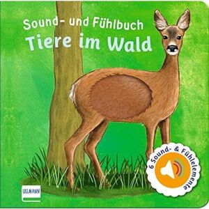 Ullmann Medien Verlag Sound- und Fühlbuch Tiere im Wald (mit 6 Sound- und Fühlelementen): Fühl mal hier, wie macht das Tier? Ullmann Medien Verlag Sound- und Fühlbuch Tiere im Wald (mit 6 Sound- und Fühlelementen): Fühl mal hier, wie macht das Tier?