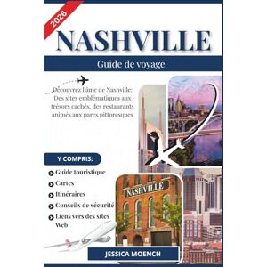 Moench, Jessica NASHVILLE GUIDE DE VOYAGE 2026: Découvrez l’âme de Nashville: Des sites emblématiques aux trésors cachés, des restaurants animés aux parcs pittoresques Moench, Jessica NASHVILLE GUIDE DE VOYAGE 2026: Découvrez l’âme de Nashville: Des sites emblématiques aux trésors cachés, des restaurants animés aux parcs pittoresques