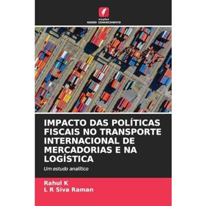 K, Rahul Impacto Das Políticas Fiscais No Transporte Internacional de Mercadorias E Na Logística: Um estudo analítico K, Rahul Impacto Das Políticas Fiscais No Transporte Internacional de Mercadorias E Na Logística: Um estudo analítico