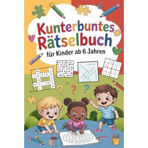 Hansen, Alvine Kunterbuntes Rätselbuch für Kinder ab 6 Jahren: Über 100 Seiten Knobelspaß mit Sudoku, Buchstabenspiele, Kreuzworträtsel, Labyrinthen – ideal für Grundschulkinder unterwegs und zu Hause. Hansen, Alvine Kunterbuntes Rätselbuch für Kinder ab 6 Jahren: Über 100 Seiten Knobelspaß mit Sudoku, Buchstabenspiele, Kreuzworträtsel, Labyrinthen – ideal für Grundschulkinder unterwegs und zu Hause.