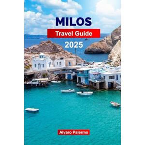 Palermo, Alvaro Milos Travel Guide 2025: Plan your trip with Pro Tips to Greece’s Volcanic Island Beaches, Boat Tours, Local Food, and Culture Palermo, Alvaro Milos Travel Guide 2025: Plan your trip with Pro Tips to Greece’s Volcanic Island Beaches, Boat Tours, Local Food, and Culture