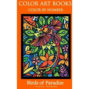 Quinnell, Ajay Birds Of Paradise Color By Number Book : Superior paper edition Quinnell, Ajay Birds Of Paradise Color By Number Book : Superior paper edition