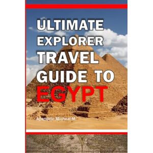 AYANDELE, MICHEAL ULTIMATE EXPLORER TRAVEL GUIDE TO EGYPT AYANDELE, MICHEAL ULTIMATE EXPLORER TRAVEL GUIDE TO EGYPT