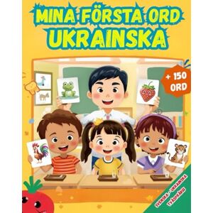 Karlsson, Emilia Mina första ord Ukrainska: En färgglad bildordbok för barn och nybörjare – upptäck enkla och viktiga ukrainska ord på ett roligt sätt Karlsson, Emilia Mina första ord Ukrainska: En färgglad bildordbok för barn och nybörjare – upptäck enkla och viktiga ukrainska ord på ett roligt sätt