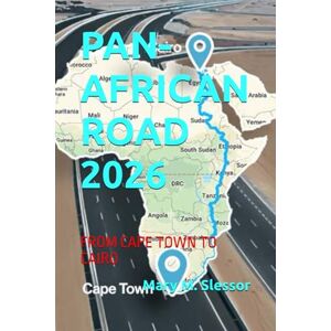 Slessor, Mary M. PAN-AFRICAN ROAD 2026: FROM CAPE TOWN TO CAIRO Slessor, Mary M. PAN-AFRICAN ROAD 2026: FROM CAPE TOWN TO CAIRO