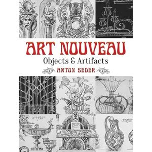 Seder, Anton Art Nouveau: Objects and Artifacts (Dover Pictorial Archive) Seder, Anton Art Nouveau: Objects and Artifacts (Dover Pictorial Archive)
