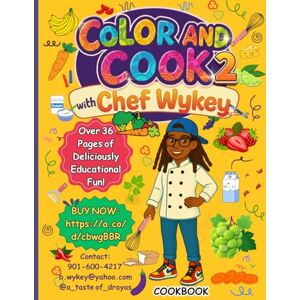 Boyce, Wykey Color and Cook 2 with Chef Wykey: A fun interactive children's cookbook filled with kid-friendly recipes Boyce, Wykey Color and Cook 2 with Chef Wykey: A fun interactive children's cookbook filled with kid-friendly recipes
