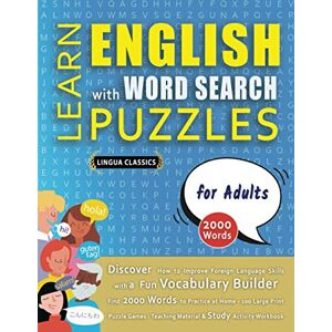 LINGUA CLASSICS LEARN ENGLISH WITH WORD SEARCH PUZZLES FOR ADULTS Discover How to Improve Foreign Language Skills with a Fun Vocabulary Builder. Find 2000 Words to ... Teaching Material, Study Activity Workbook LINGUA CLASSICS LEARN ENGLISH WITH WORD SEARCH PUZZLES FOR ADULTS Discover How to Improve Foreign Language Skills with a Fun Vocabulary Builder. Find 2000 Words to ... Teaching Material, Study Activity Workbook